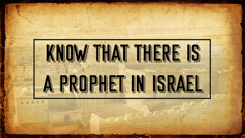 Know That There Is A Prophet In Israel